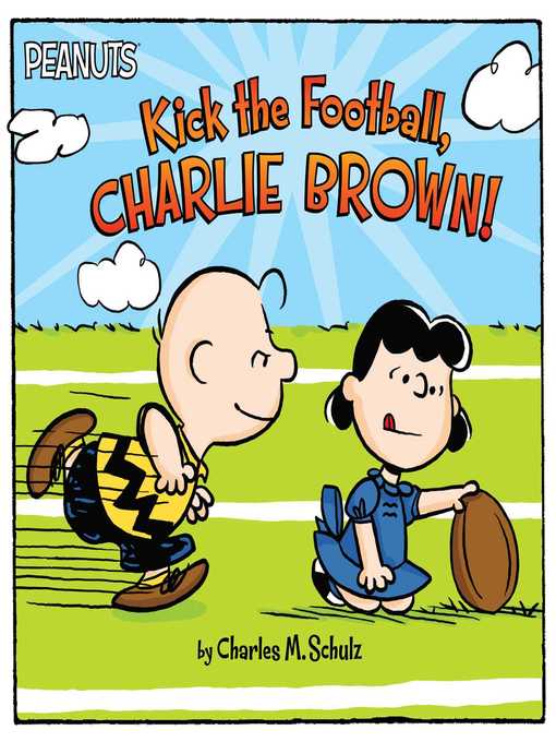 Title details for Kick the Football, Charlie Brown! by Charles  M. Schulz - Wait list